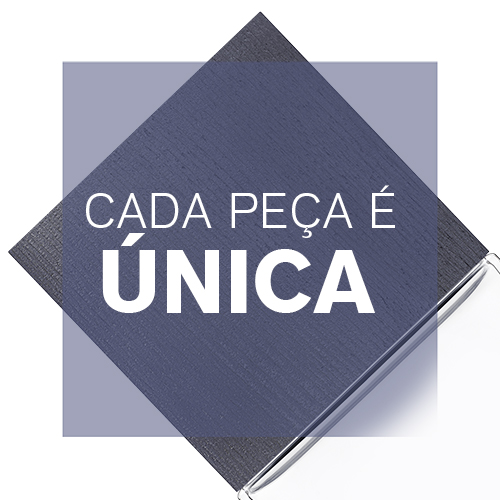 Cada peça é única