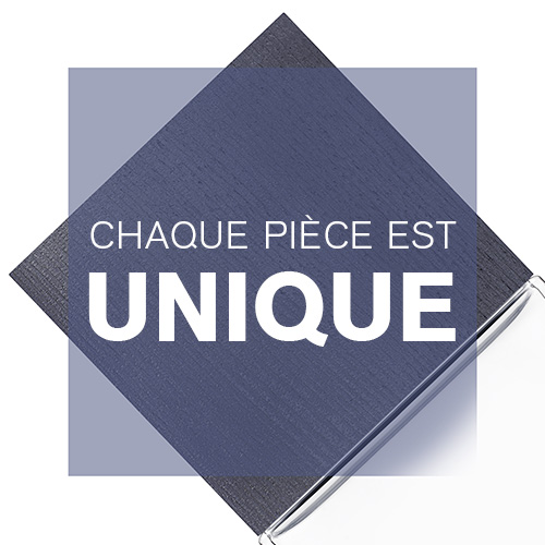 Chaque pièce est unique