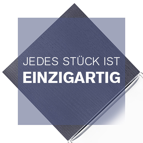 Jedes Stück ist einzigartig 